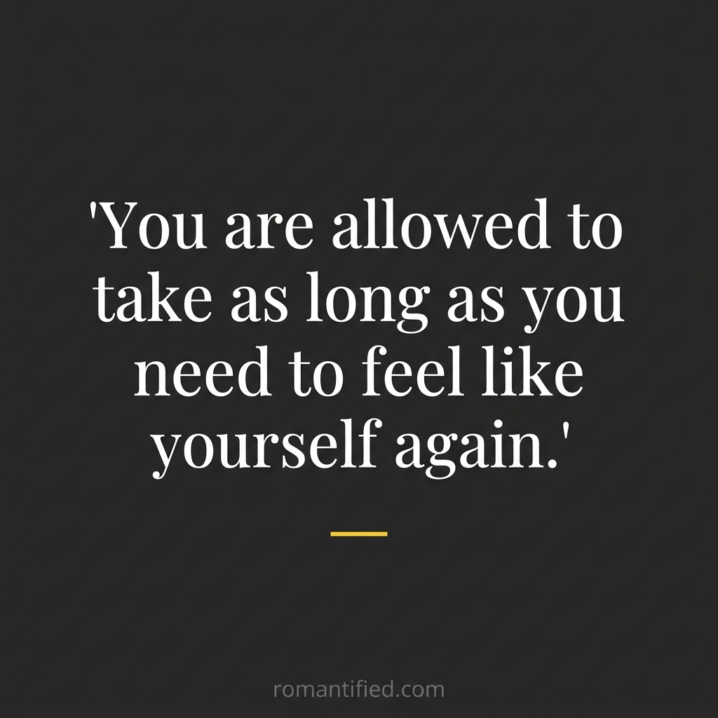 You are allowed to take as long as you need to feel like yourself again. — quote